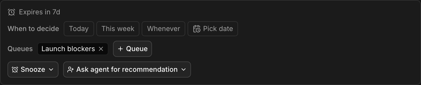 The triage strip on an expanded row: a When to decide row offering Today, This week, Whenever, and Pick date, alongside Queues and Snooze controls